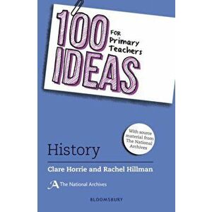 100 Ideas for Primary Teachers: History, Paperback - Rachel Hillman imagine