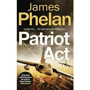Patriot Act, Paperback - James Phelan imagine