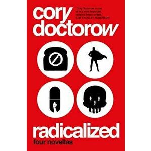 Radicalized, Paperback - Cory Doctorow imagine