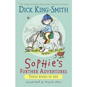 Sophie's Further Adventures, Paperback - Dick King-Smith imagine