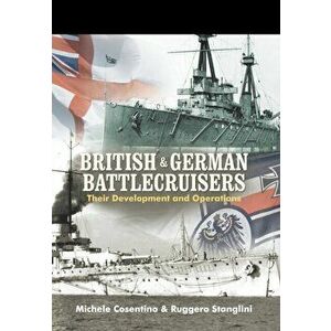 British and German Battlecruisers, Hardback - Ruggero Stanglini imagine