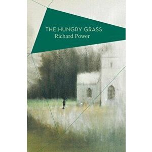 Hungry Grass, Paperback - Richard Power imagine