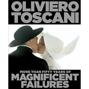Oliviero Toscani. More Than Fifty Years of Magnificent Failures, Hardback - Oliviero Toscani imagine