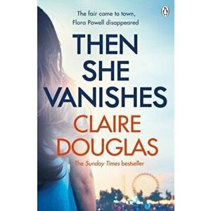 Then She Vanishes. The gripping new psychological thriller that will keep you hooked to the very last page, Paperback - Claire Douglas imagine