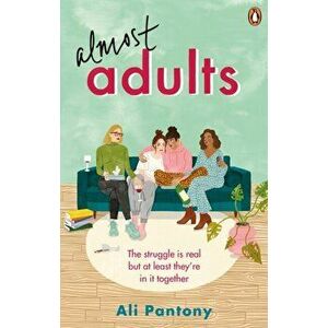Almost Adults. The relatable and life-affirming story about female friendship you need to read in summer 2019, Paperback - Ali Pantony imagine