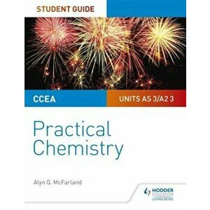 CCEA AS/A2 Chemistry Student Guide: Practical Chemistry, Paperback - Alyn G. McFarland imagine