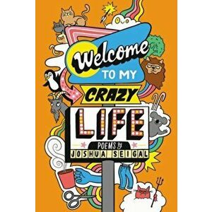 Welcome to My Crazy Life, Paperback - Joshua Seigal imagine
