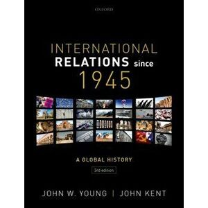 International Relations Since 1945, Paperback - John Kent imagine