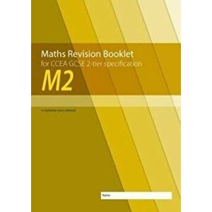 M2 Maths Revision Booklet for CCEA GCSE 2-tier Specification, Paperback - Lowry Johnston imagine