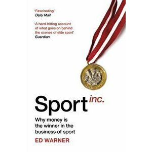 Sport Inc.. Why money is the winner in the business of sport, Paperback - Ed Warner imagine
