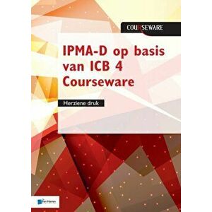 IPMA-D op basis van ICB 4 Courseware - herziene druk, Paperback - Roel Riepma Bert Hedeman imagine