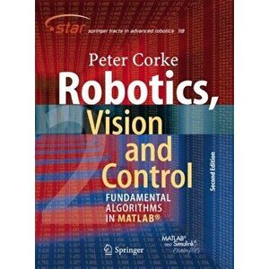 Robotics, Vision and Control. Fundamental Algorithms In MATLAB (R) Second, Completely Revised, Extended And Updated Edition, Paperback - Peter Corke imagine