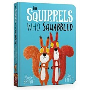 The Squirrels Who Squabbled Board Book, Board book - Rachel Bright imagine