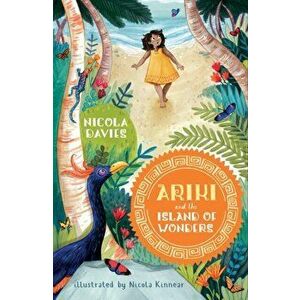 Ariki and the Island of Wonders, Paperback - Nicola Davies imagine