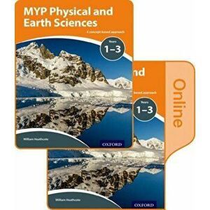MYP Physical and Earth Sciences: a Concept Based Approach: Print and Online Pack - William Heathcote imagine