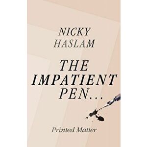 Impatient Pen. Printed Matter, Hardback - Nicky Haslam imagine
