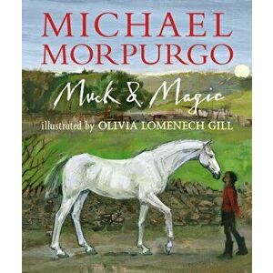 Muck and Magic, Hardback - Sir Michael Morpurgo imagine