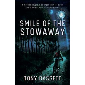 Smile of the Stowaway, Paperback - Tony Bassett imagine