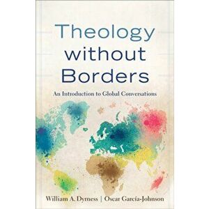 Theology without Borders. An Introduction to Global Conversations, Paperback - Oscar Garcia-Johnson imagine