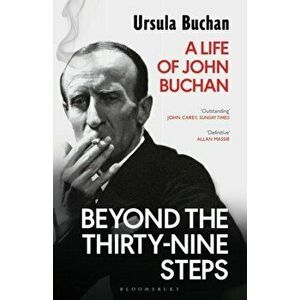 Beyond the Thirty-Nine Steps. A Life of John Buchan, Paperback - Ursula Buchan imagine
