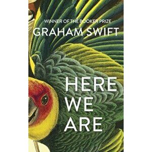 Here We Are, Hardback - Graham Swift imagine