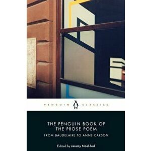 Penguin Book of the Prose Poem. From Baudelaire to Anne Carson, Paperback - *** imagine