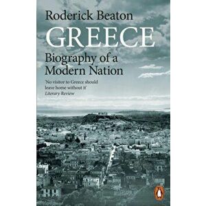 Greece. Biography of a Modern Nation, Paperback - Roderick Beaton imagine