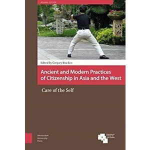Ancient and Modern Practices of Citizenship in Asia and the West. Care of the Self, Hardback - *** imagine