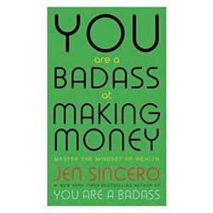 You Are a Badass at Making Money, Paperback - Jen Sincero imagine