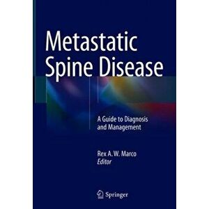 Metastatic Spine Disease. A Guide to Diagnosis and Management, Hardback - *** imagine