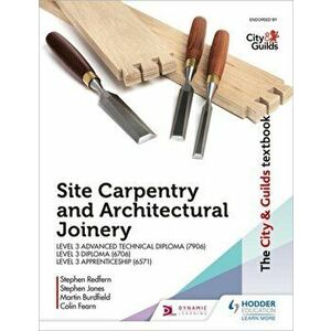 The City & Guilds Textbook: Site Carpentry & Architectural Joinery for the Level 3 Apprenticeship (6571), Level 3 Advanced Technical Diploma (7906) & imagine