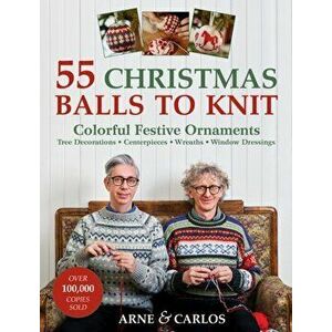 55 Christmas Balls to Knit. Colourful Festive Ornaments, Paperback - Arne & Carlos imagine