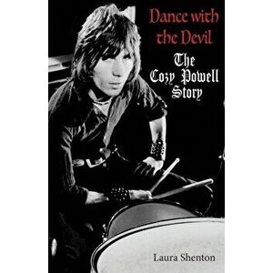 Dance With The Devil. The Cozy Powell Story, Paperback - Laura Shenton imagine