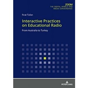 Interactive Practices on Educational Radio. From Australia to Turkey, Paperback - Firat Tufan imagine