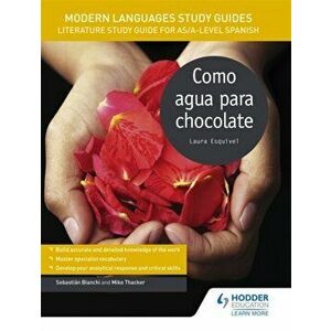 Modern Languages Study Guides: Como agua para chocolate. Literature Study Guide for AS/A-level Spanish, Paperback - Mike Thacker imagine
