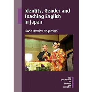 Identity, Gender and Teaching English in Japan, Paperback - Diane Hawley Nagatomo imagine