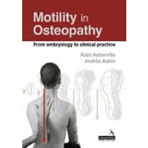 Motility in Osteopathy. An embryology based concept, Paperback - Andree Aubin imagine