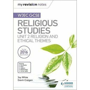 My Revision Notes WJEC GCSE Religious Studies: Unit 2 Religion and Ethical Themes, Paperback - Gavin Craigen imagine