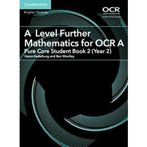 A Level Further Mathematics for OCR A Pure Core Student Book 2 (Year 2), Paperback - Ben Woolley imagine