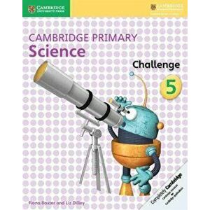 Cambridge Primary Science Challenge 5, Paperback - Liz Dilley imagine