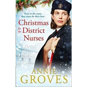 Christmas for the District Nurses, Paperback - Annie Groves imagine