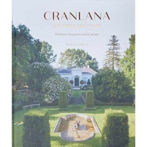 Cranlana: The First 100 Years. The House, the Garden, the People, Hardback - Michael Shmith imagine