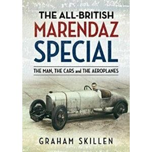 All-British Marendaz Special. The Man, Cars and Aeroplanes, Paperback - Graham Skillen imagine