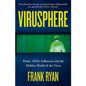 Virusphere. Ebola, AIDS, Influenza and the Hidden World of the Virus, Paperback - Frank Ryan imagine