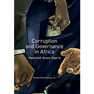 Corruption and Governance in Africa. Swaziland, Kenya, Nigeria, Paperback - Sr., Kempe Ronald Hope imagine