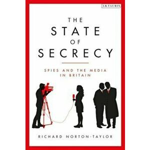 State of Secrecy. Spies and the Media in Britain, Hardback - Richard Norton-Taylor imagine
