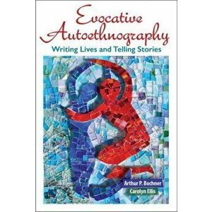 Evocative Autoethnography. Writing Lives and Telling Stories, Paperback - Carolyn Ellis imagine