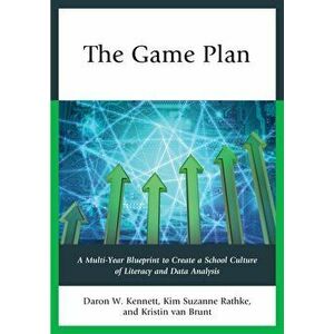 Game Plan. A Multi-Year Blueprint to Create a School Culture of Literacy and Data Analysis, Paperback - Kristin Van Brunt imagine