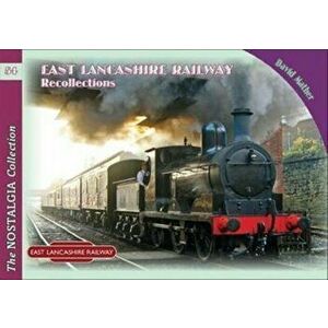 East Lancashire Railway Recollections, Paperback - David Mather imagine