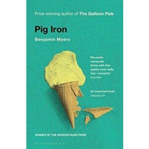 Pig Iron, Paperback - Benjamin Myers imagine